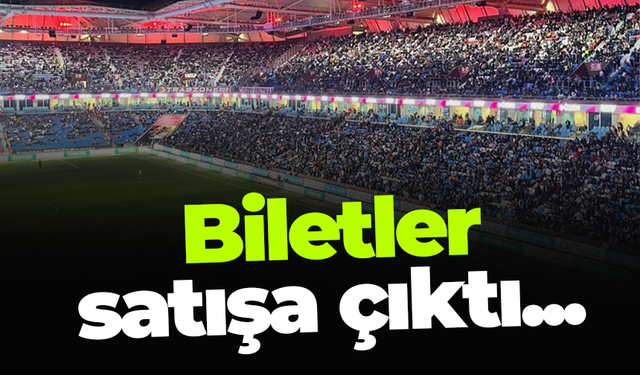 Biletler satışa çıktı...
