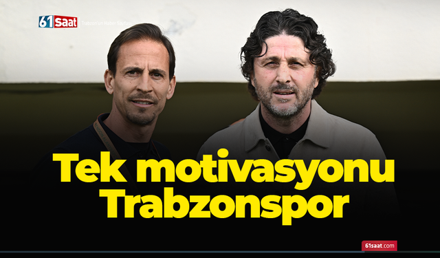 Tek motivasyonu Trabzonspor