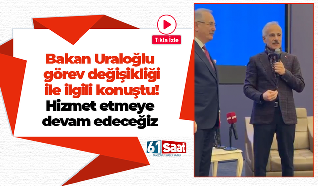 Bakan Uraloğlu görev değişikliği ile ilgili konuştu! Hizmet etmeye devam edeceğiz