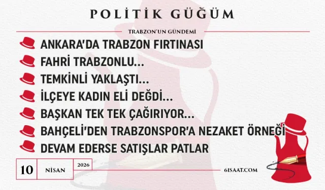 Politik Güğüm - 10 Nisan 2026