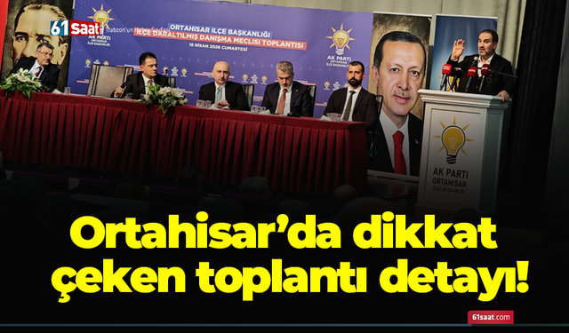 Ortahisar’da dikkat çeken toplantı detayı!
