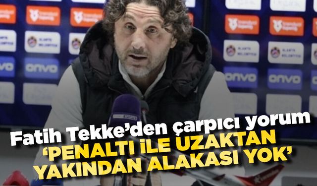 Fatih Tekke, 'Bana göre penaltı ile uzaktan yakından alakası yok'