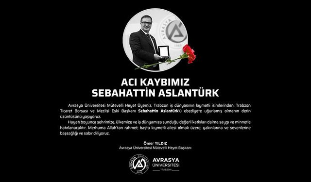 Avrasya Üniversitesi, Sebahattin Aslantürk Başsağlığı İlanı