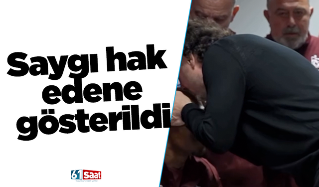 Saygı hak edene gösterildi