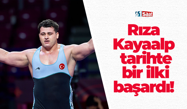 Rıza Kayaalp tarihte bir ilki başardı!