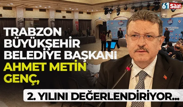 Trabzon Büyükşehir Belediye Başkanı Ahmet Metin Genç, 2. yılını değerlendiriyor!