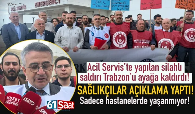 Acil serviste silahlı saldırı Trabzon'u ayağa kaldırdı...