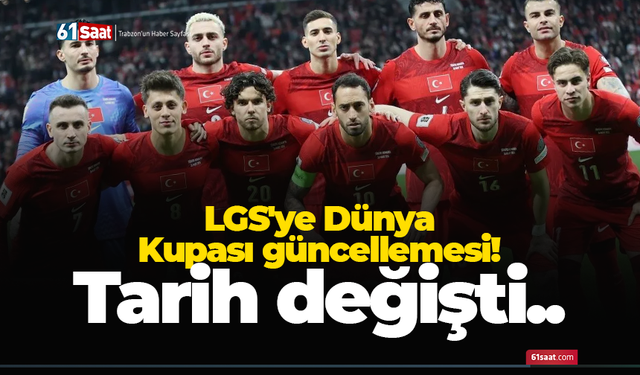 LGS'ye Dünya Kupası güncellemesi! Tarih değişti..