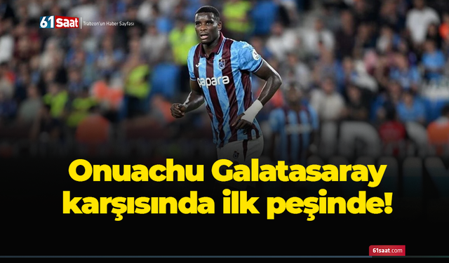 Onuachu Galatasaray karşısında ilk peşinde!