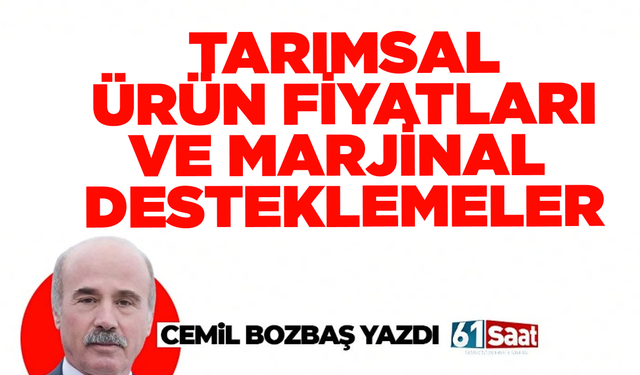 TARIMSAL ÜRÜN FİYATLARI VE MARJİNAL DESTEKLEMELER