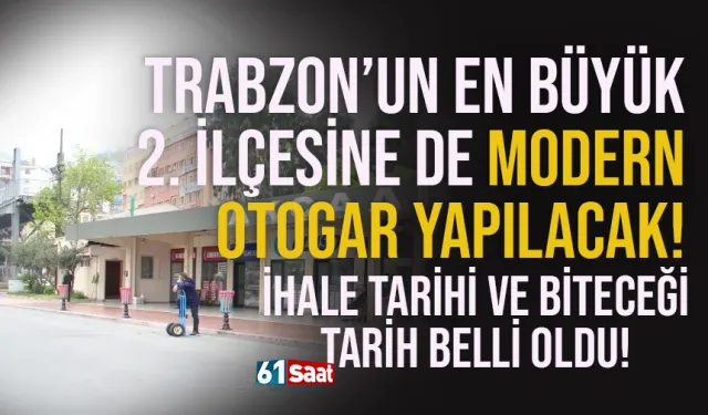 Trabzon'un en büyük ikinci ilçesine otogar yapılacak!