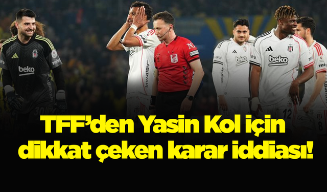 TFF’den Yasin Kol için dikkat çeken karar iddiası!