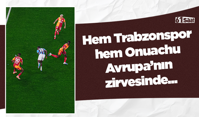 Hem Trabzonspor hem Onuachu avrupanın zirvesinde...
