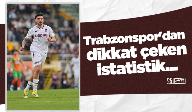 Trabzonspor'dan dikkat çeken istatistik...