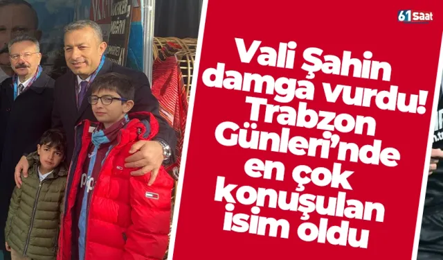 Vali Şahin damga vurdu! Trabzon Günleri’nde en çok konuşulan isim oldu