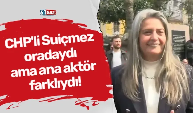 CHP'li Suiçmez oradaydı ama ana aktör farklıydı!
