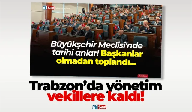 Trabzon’da yönetim vekillere kaldı!