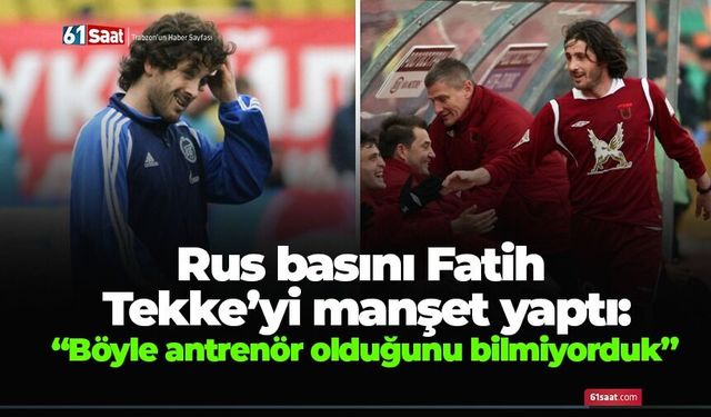 Rus basını Fatih Tekke’yi manşet yaptı: “Böyle antrenör olduğunu bilmiyorduk”