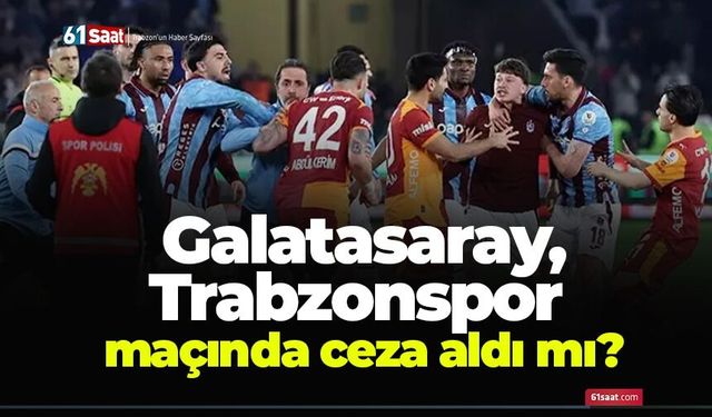 Galatasaray, Trabzonspor maçında ceza aldı mı?