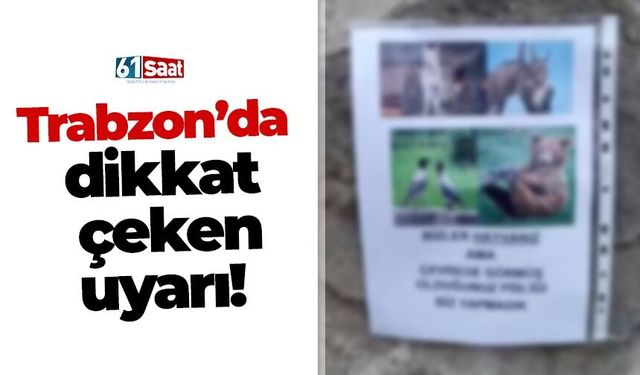 Trabzon’da dikkat çeken uyarı!