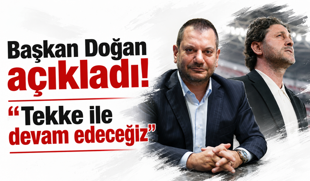 Başkan Doğan açıkladı! Fatih Tekke ile devam edeceğiz