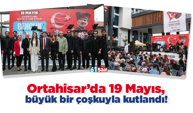 Ortahisar’da 19 Mayıs, büyük bir çoşkuyla kutlandı!
