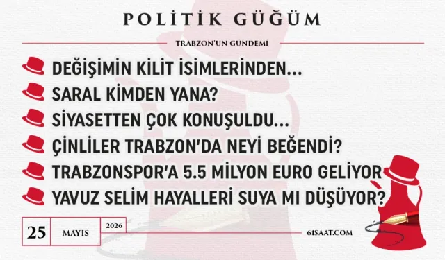Politik Güğüm - 25 Mayıs 2026