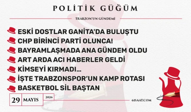 Politik Güğüm - 29 Mayıs 2026