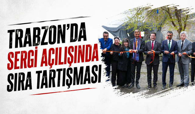 Trabzon'da sergi açılışında sıra tartışması