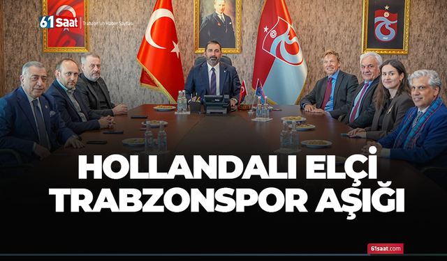Hollandalı elçi Trabzonspor aşığı