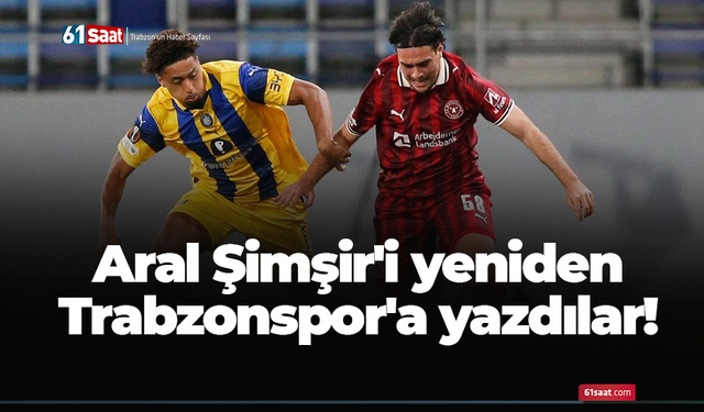 Aral Şimşir'i yeniden Trabzonspor'a yazdılar!