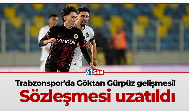 Trabzonspor'da Göktan Gürpüz gelişmesi! Sözleşmesi uzatıldı