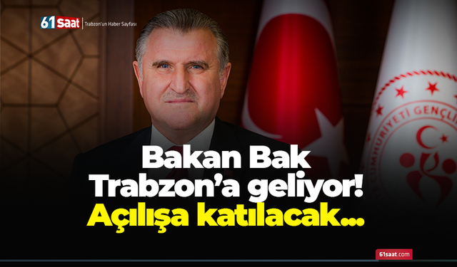 Bakan Bak Trabzon’a geliyor!
