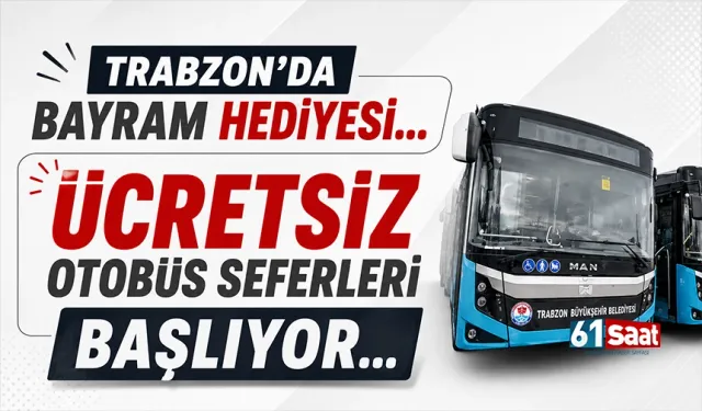 Trabzon'da bayram hediyesi! Ücretsiz otobüs seferleri başlıyor...