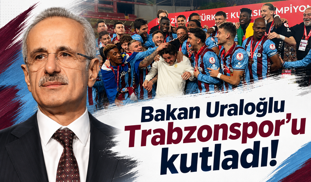 Bakan Uraloğlu Trabzonspor’u kutladı!