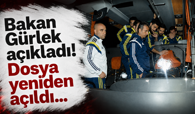 Bakan Gürlek açıkladı! Dosya yeniden açıldı...