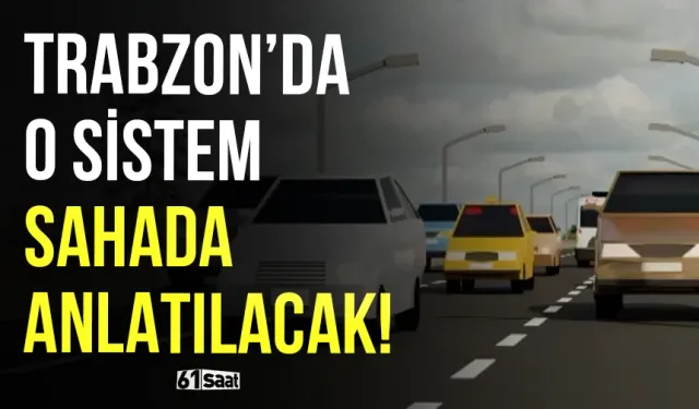 Trabzon’da fermuar sistemi sahada anlatılacak!