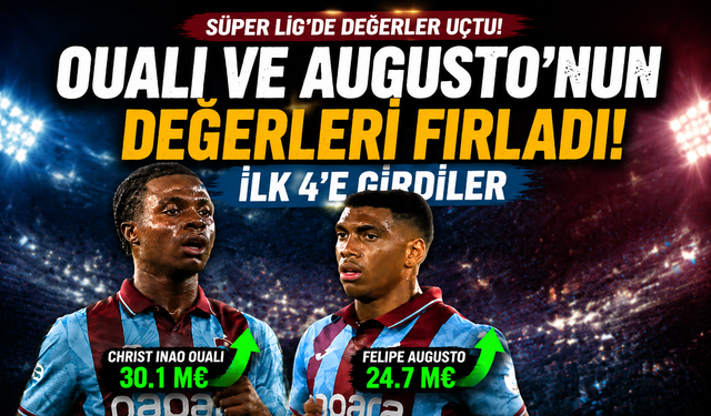 Ouali ve Augusto'nun değerleri fırladı! İlk 4'e girdiler