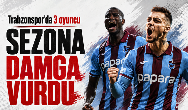 Trabzonspor'da 3 oyuncu sezona damga vurdu