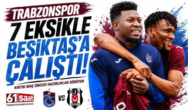 Trabzonspor 7 eksikle çalıştı!