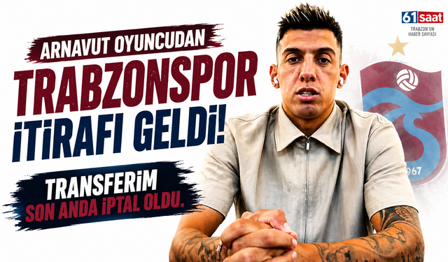 Arnavut oyuncudan itiraf! 'Trabzonspor'a transferim son anda iptal oldu'