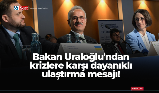 Bakan Uraloğlu'ndan krizlere karşı dayanıklı ulaştırma mesajı!