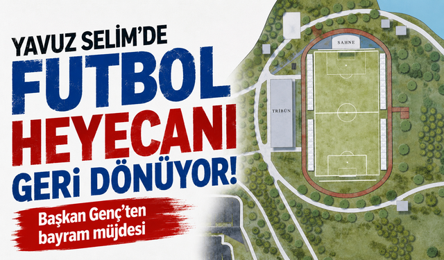 Yavuz Selim'de futbol heyecanı geri dönüyor! Başkan Genç'ten bayram müjdesi