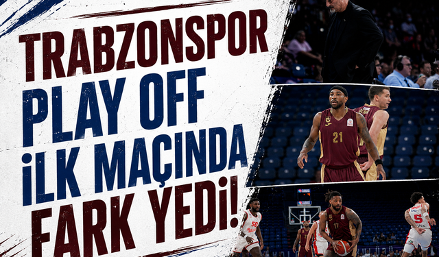 Trabzonspor play-off ilk maçında fark yedi!