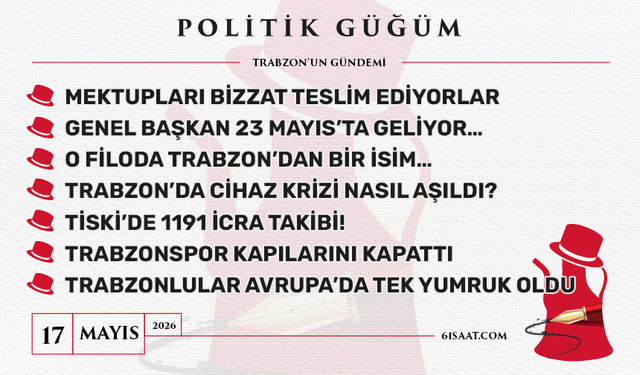Politik Güğüm - 17 Mayıs 2026