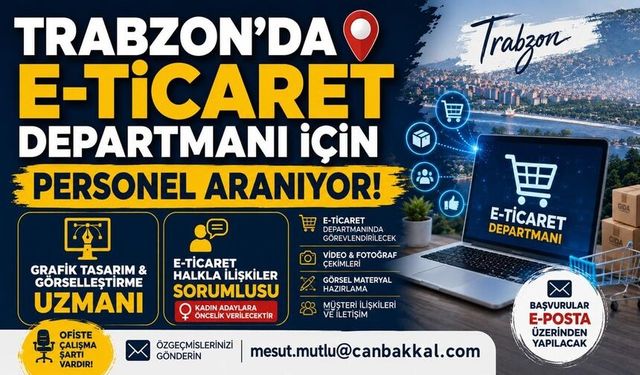 Trabzon'da E-Ticaret departmanı için personel aranıyor!