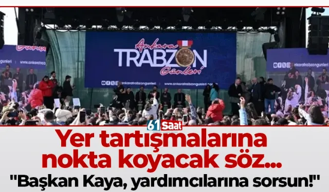 Yer tartışmalarına nokta koyacak söz... "Başkan Kaya, yardımcılarına sorsun!"
