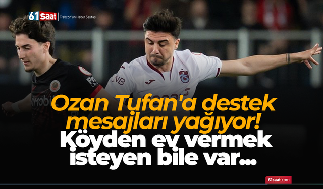 Ozan Tufan'a destek mesajları yağıyor! Köyden ev vermek isteyen bile var...