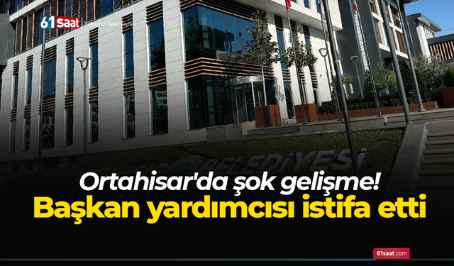 Ortahisar'da şok gelişme! Başkan yardımcısı istifa etti