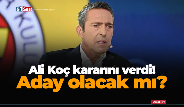 Ali Koç kararını verdi! Aday olacak mı?